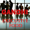 Gandhi Executive Food Gandhi Executive Food