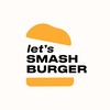 Let's Smash Burger