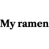 My Ramen